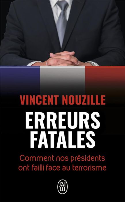 Emprunter Erreurs fatales. Comment nos présidents ont failli face au terrorisme livre