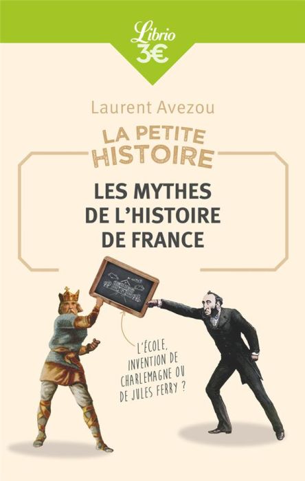 Emprunter Les mythes de l'histoire de France. La petite histoire livre