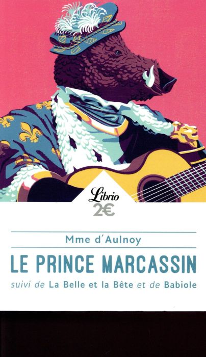 Emprunter Le prince Marcassin. Suivi de La Belle et la Bête et de Babiole livre