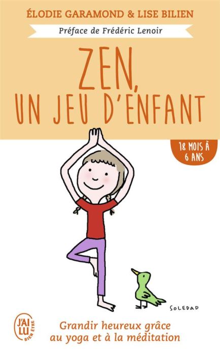 Emprunter Zen, un jeu d'enfant 18 mois - 6 ans. Grandir heureux grâce à la méditation et au yoga livre