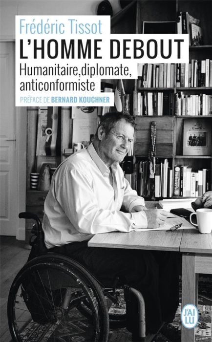 Emprunter L'homme debout. Humanitaire, diplomate, anticonformiste livre