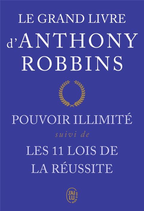 Emprunter Le grand livre d'Anthony Robbins. Pouvoir illimité suivi de Les onze lois de la réussite livre