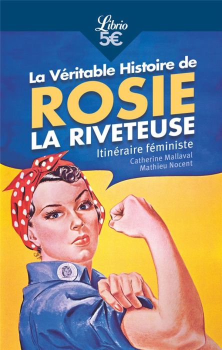 Emprunter La Véritable Histoire de Rosie la riveteuse. Itinéraire féministe livre