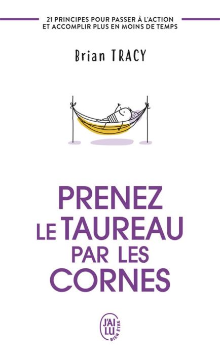 Emprunter Prenez le taureau par les cornes. 21 principes pour passer à l'action et accomplir plus en moins de livre