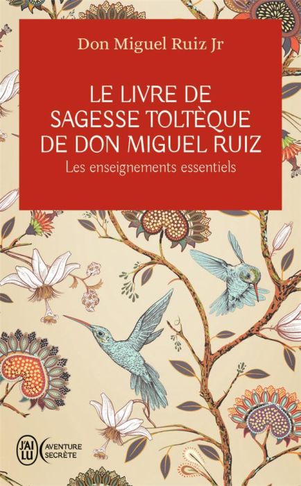 Emprunter LE LIVRE DE SAGESSE TOLTEQUE DE DON MIGUEL RUIZ - LES ENSEIGNEMENTS ESSENTIELS livre