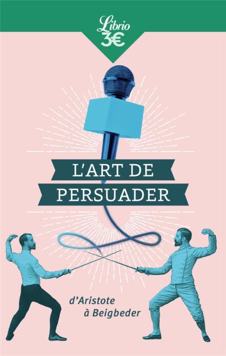 Emprunter L'art de persuader. D'Aristote à Beigbeder livre