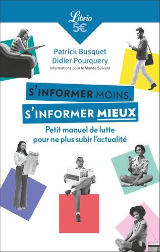 Emprunter S'informer moins, s'informer mieux. Petit manuel de lutte pour ne plus subir l'actualité livre