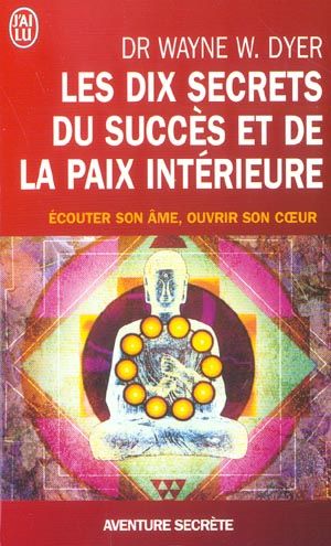 Emprunter Les dix secrets du succès et de la paix intérieure livre