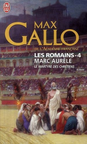 Emprunter Les Romains Tome 4 : Marc Aurèle. Le martyre des chrétiens livre