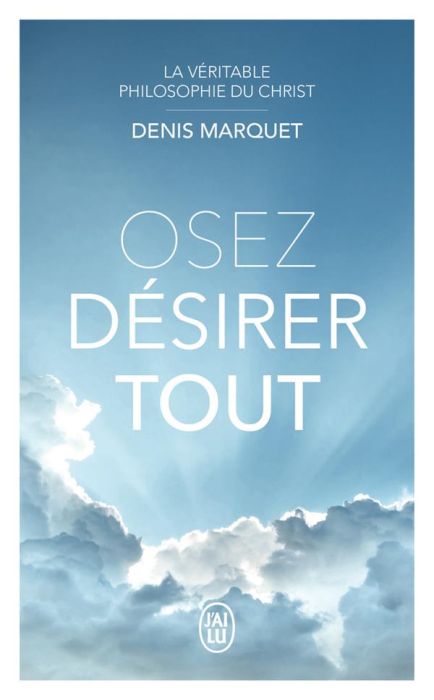 Emprunter Osez désirer tout. La véritable philosophie du Christ livre