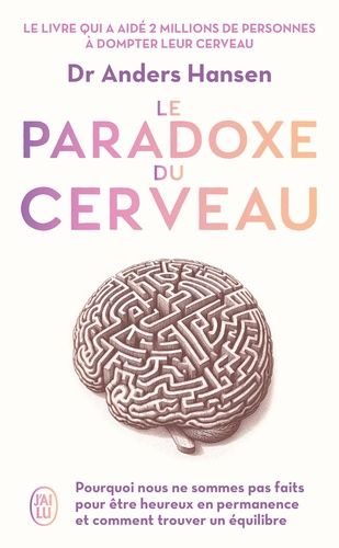 Emprunter Le paradoxe du cerveau. Pourquoi nous ne sommes pas fait pour être heureux en permanence et comment livre