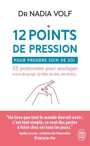 Emprunter 12 points de pression pour prendre soin de soi. 25 protocoles pour soulager maux de gorge, de tête, livre