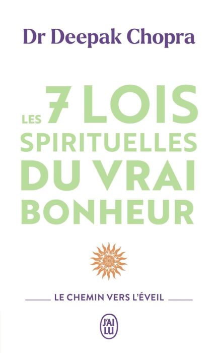 Emprunter Les 7 lois spirituelles du vrai bonheur. Le chemin vers l'eveil livre