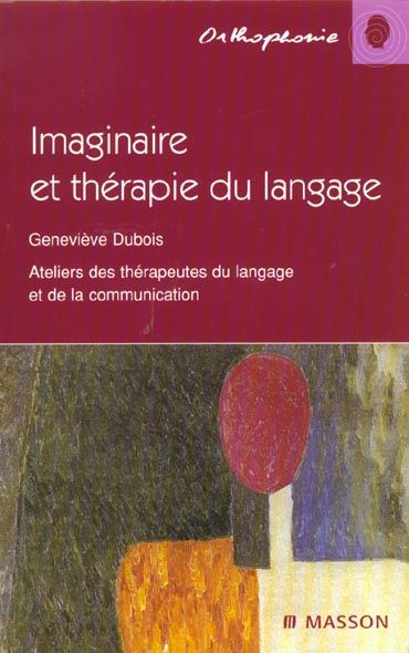 Emprunter Imaginaire et thérapie du langage. Ateliers des thérapeutes du langage et de la communication livre