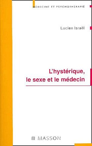 Emprunter L'hystérique, le sexe et le médecin livre