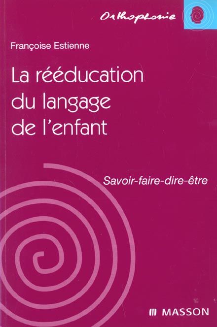 Emprunter La rééducation du langage de l'enfant. Savoir-faire-dire-être livre