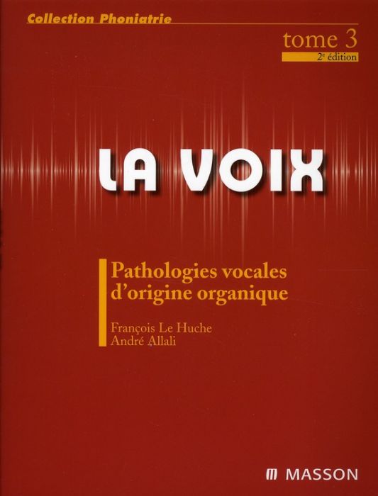 Emprunter La voix. Volume 3, Pathologies vocales d'origine organique, 2e édition livre