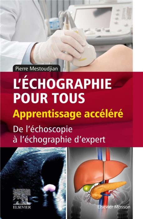 Emprunter L'échographie pour tous : apprentissage accéléré. De l'échoscopie à l'échographie d'expert livre