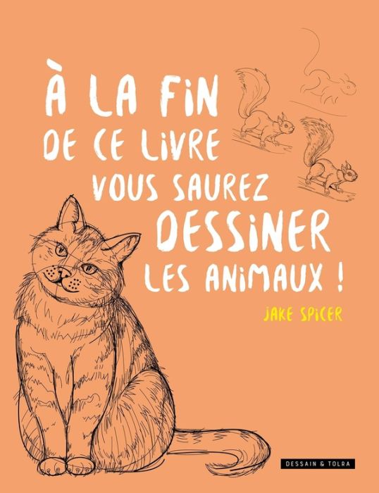 Emprunter A la fin de ce livre, vous saurez dessiner les animaux ! livre