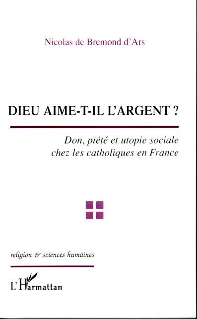 Emprunter Dieu aime-t-il l'argent ? : don, piété et utopie sociale chez les catholiques en France livre