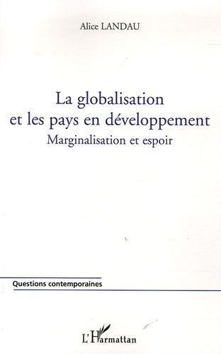 Emprunter La globalisation et les pays en développement.. Marginalisation et espoir livre