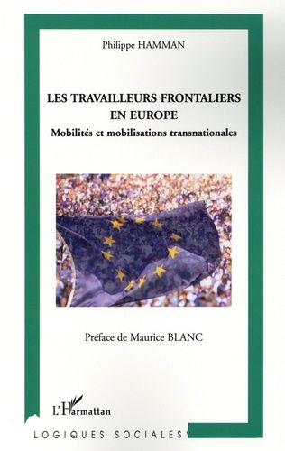 Emprunter Les travailleurs frontaliers en Europe. Mobilités et mobilisations transnationales livre