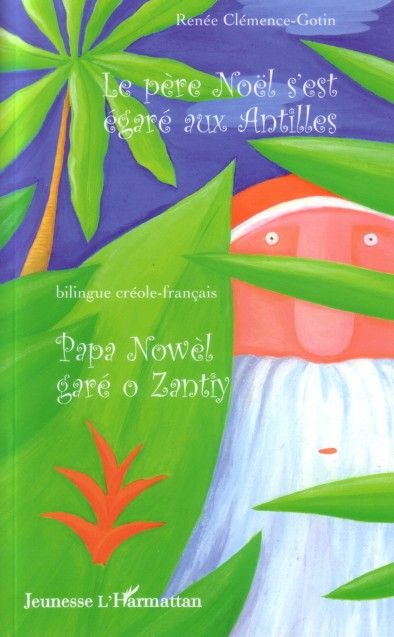 Emprunter Le pere noël s'est egare aux antilles. Papa nowèl garé o Zantiy livre