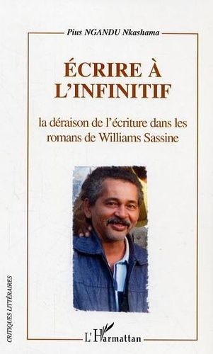 Emprunter Ecrire à l'infini : la déraison de l'écriture dans les romans de Williams Sassine livre