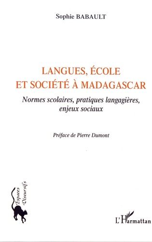 Emprunter Langues, école et société à Madagascar. Normes scolaires, pratiques langagières et enjeux sociaux livre