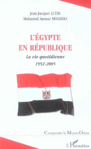 Emprunter L'Egypte en République : la vie quotidienne : 1952-2005 livre