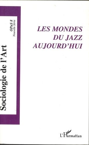 Emprunter Opus - Sociologie de l'Art N° 8 : Le Jazz dans tous les Etats livre