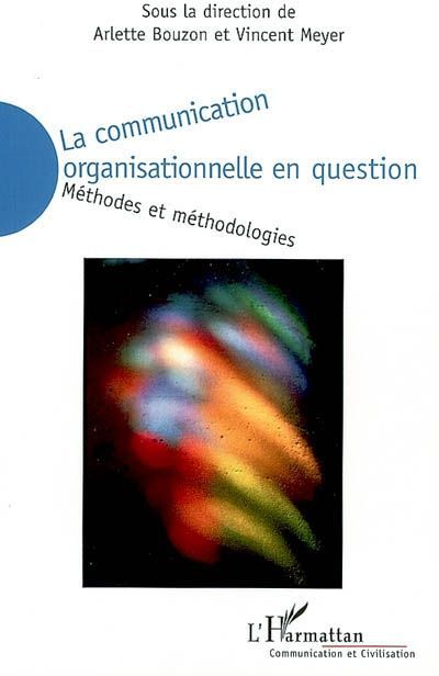 Emprunter La communication organisationnelle en question. Méthodes et méthodologies livre