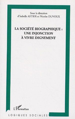 Emprunter La société biographique : une injonction à vivre dignement livre