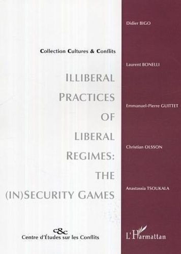 Emprunter Illiberal practices of liberal regimes : the (in) security games livre