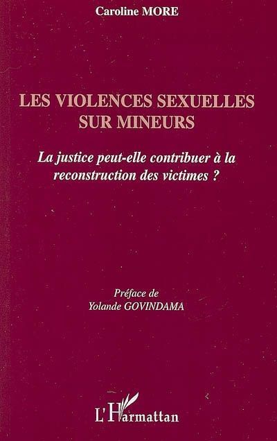 Emprunter Les violences sexuelles sur mineurs. La justice peut-elle contribuer à la reconstruction des victime livre