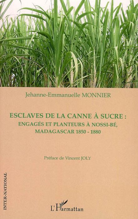 Emprunter Esclaves de la canne à sucre. Engagés et planteurs à Nossi-Bé, Madagascar 1850-1880 livre