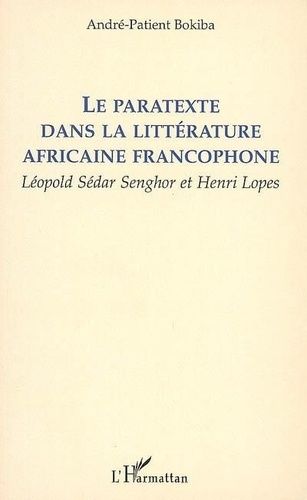 Emprunter Le paratexte dans la littérature africaine francophone : Léopold Sédar Senghor et Henri Lopes livre