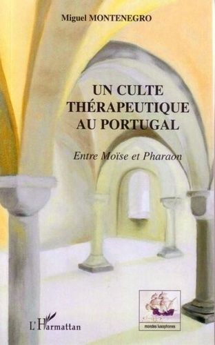 Emprunter Un culte thérapeutique au Portugal : entre Moïse et Pharaon livre