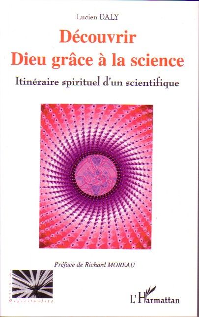 Emprunter Découvrir Dieu grâce à la science. Itinéraire spirituel d'un scientifique livre