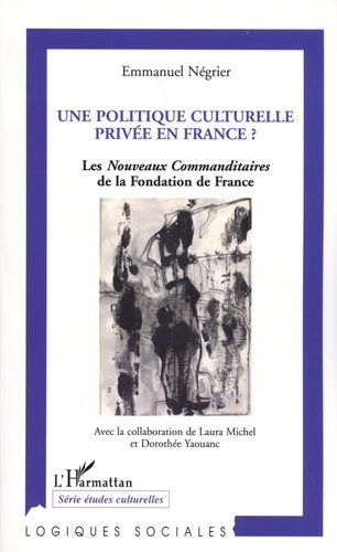 Emprunter Une politique culturelle privée en France ? Les nouveaux commanditaires de la Fondation de France (1 livre