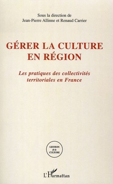 Emprunter Gérer la culture en région. Les pratiques des collectivités territoriales en France livre