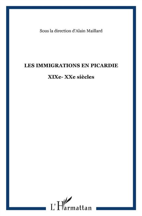 Emprunter Les immigrations en Picardie. XIXe-XXe siècles livre