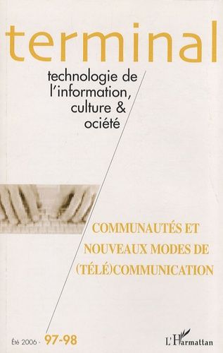 Emprunter Terminal N° 97-98, Eté 2006 : Communautés et nouveaux modes de (télé)communication livre