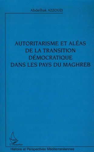 Emprunter Autoritarisme et aléas de la transition démocratique dans les pays du Maghreb livre