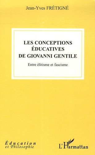 Emprunter Les conceptions éducatives de Giovanni Gentile. Entre élitisme et fascisme livre