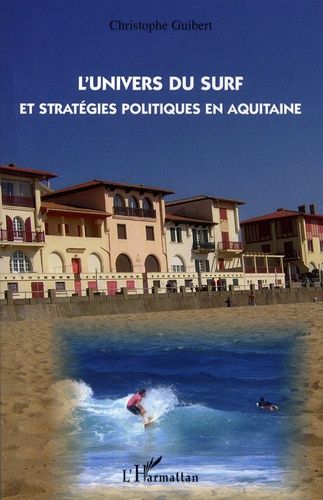 Emprunter L'univers du surf et stratégies politiques en Aquitaine livre