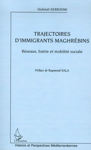 Emprunter Trajectoires d'immigrants maghrébins. Réseaux, fratrie et mobilité sociale livre