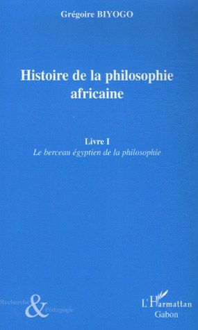 Emprunter Histoire de la philosophie africaine. Tome 1, Le berceau égyptien de la philosophie livre