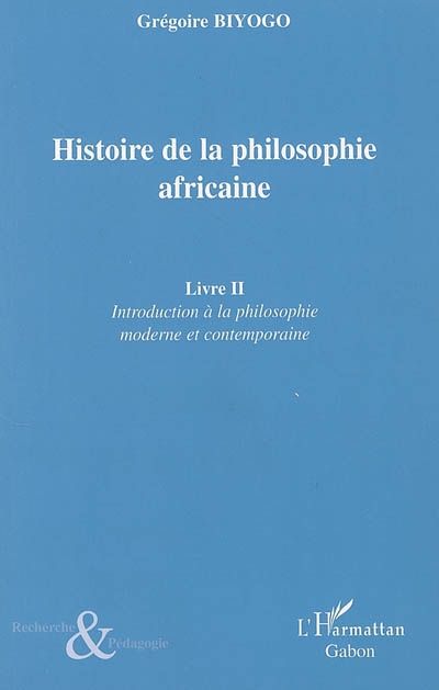 Emprunter Histoire de la philosophie africaine. Tome 2, Introduction à la philosophie moderne et contemporaine livre