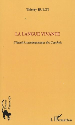 Emprunter La langue vivante. L'identité sociolinguistique des Cauchois livre